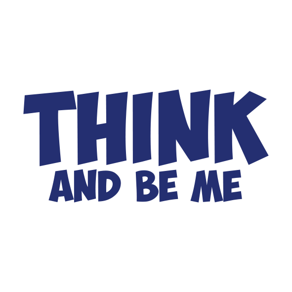 Think and Be Me 